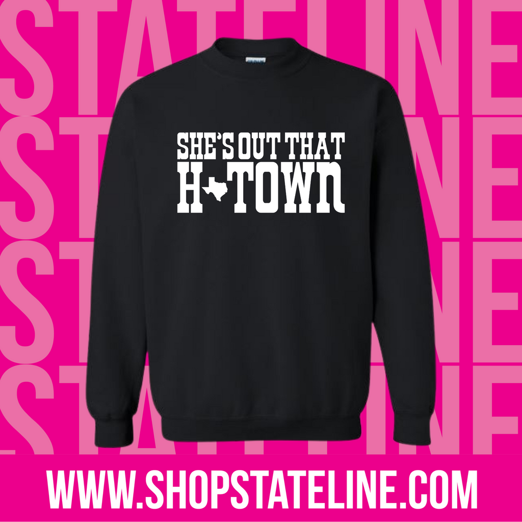 SHES OUT THAT HTOWN  - CREWNECK