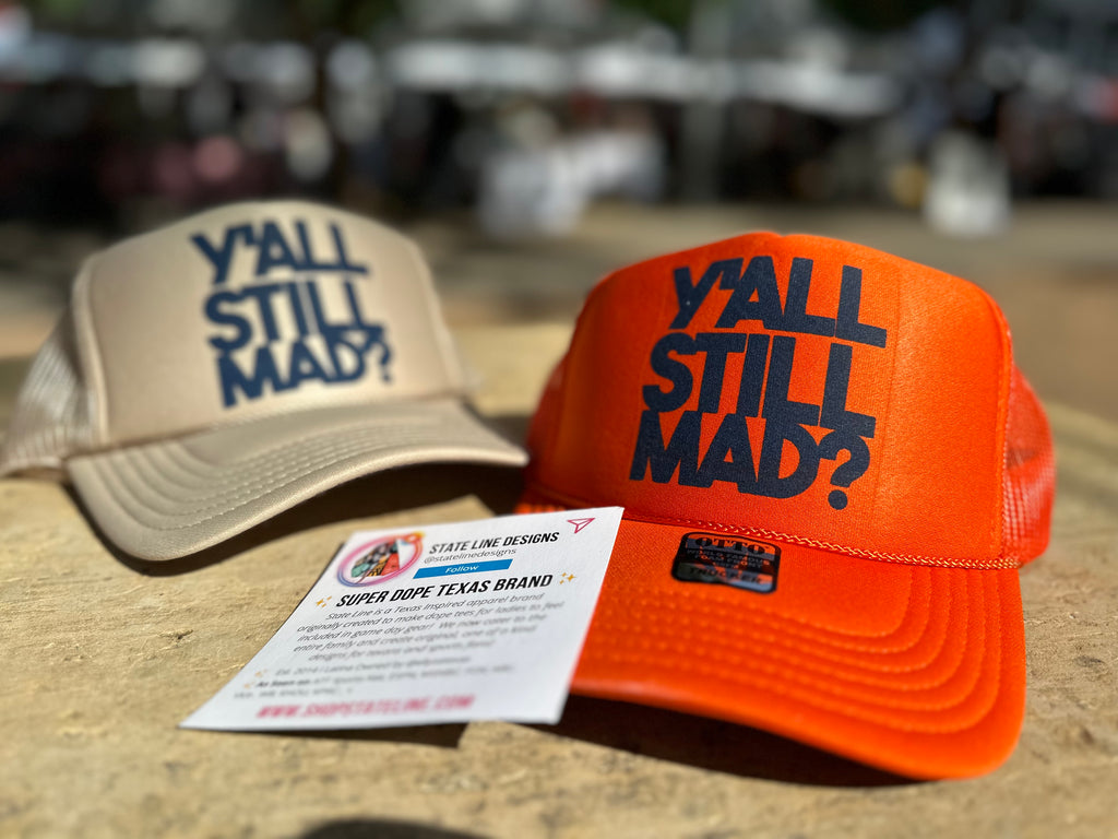 Y’all Still Mad - Trucker Hat