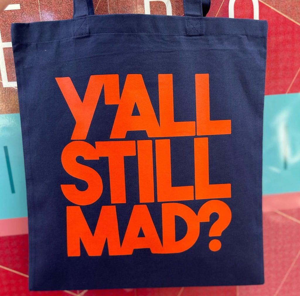 Y’all Still Mad Tote Bag